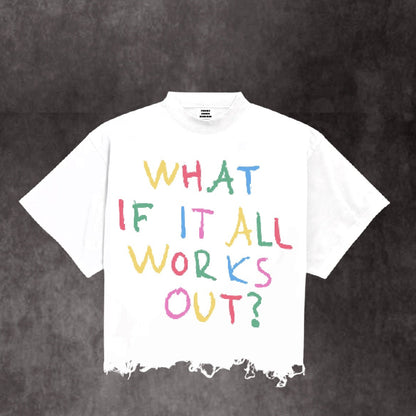 What If It All Works Out Tee