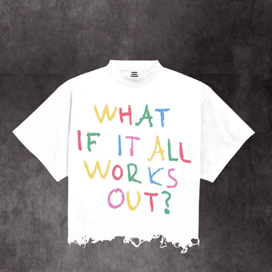 What If It All Works Out Tee